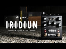 Load and play video in Gallery viewer, Strymon Iridium • Amp and Cab Modeler with Custom IRs and Room Processing

